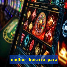 melhor horario para jogar brabet